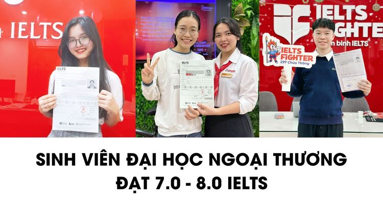 Cách học IELTS 7.0 hiệu quả sinh viên Đại học Ngoại Thương