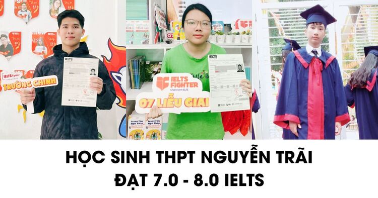 Học sinh THPT Nguyễn Trãi chia sẻ cách học 7.0+ IELTS