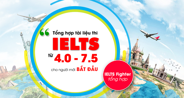 Tài liệu IELTS từ 4.0 lên 7.5 cho người mới bắt đầu
