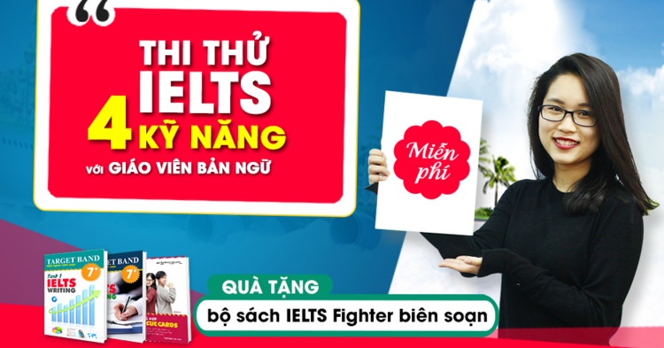 Đăng ký thi thử IELTS 4 kỹ năng - nhận quà như ý từ IELTS Fighter