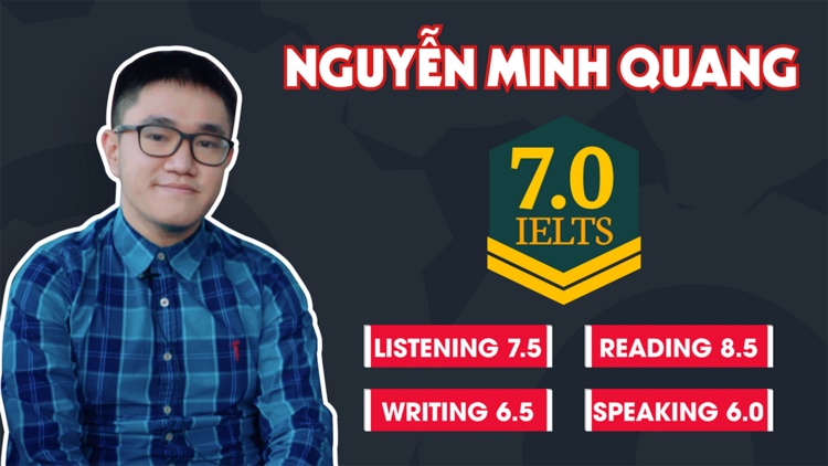 Kinh nghiệm thi 8.5 IELTS Reading của Minh Quang - sinh viên ĐH Bách Khoa Hà Nội