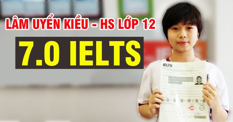 Lâm Uyển Kiều - Quyết tâm học 7.0 IELTS vì mục tiêu xét tuyển ĐH