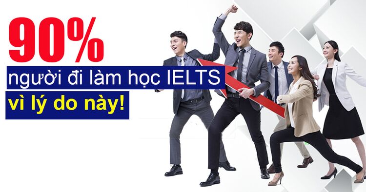 Xu hướng người đi làm học IELTS tăng mạnh: 90% học IELTS vì điều này