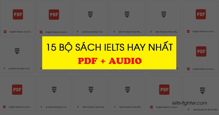 TOP 15 Tài liệu luyện thi IELTS hay nhất {Full PDF + AUDIO}