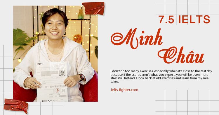 Learn from my mistakes - Bí quyết giúp Minh Châu đạt 7.5 IELTS sau 1 khóa học