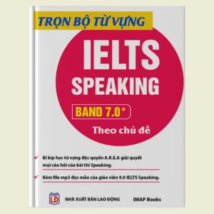 Trọn bộ từ vựng Speaking band 7