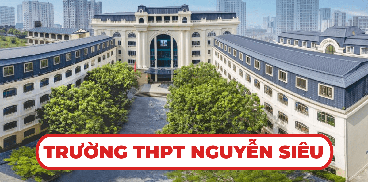 Trường THPT Nguyễn Siêu và những thông tin cần biết
