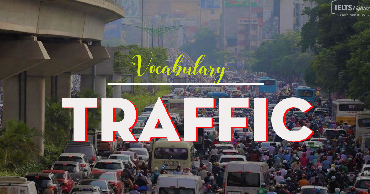 Từ vựng tiếng Anh chủ đề Giao thông (Traffic - Transporations - Vehicles)