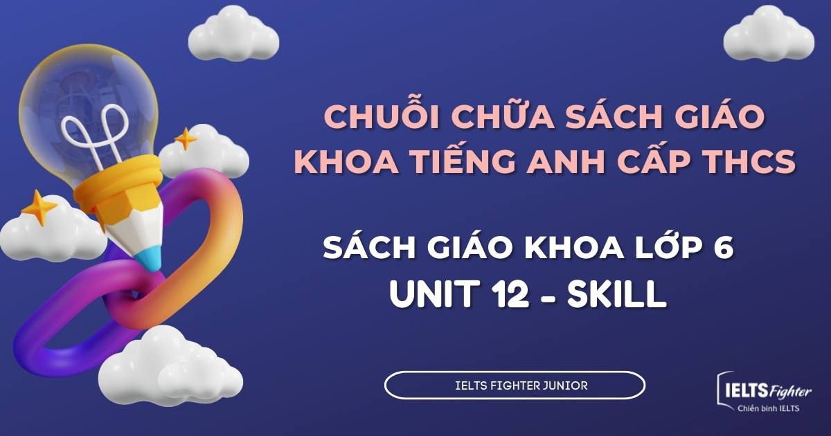 Chữa sách giáo khoa tiếng Anh lớp 6 - Unit 12 - Skill