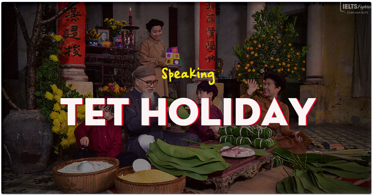 Giới thiệu ngày Tết bằng tiếng Anh - IELTS Speaking: Tet Holiday