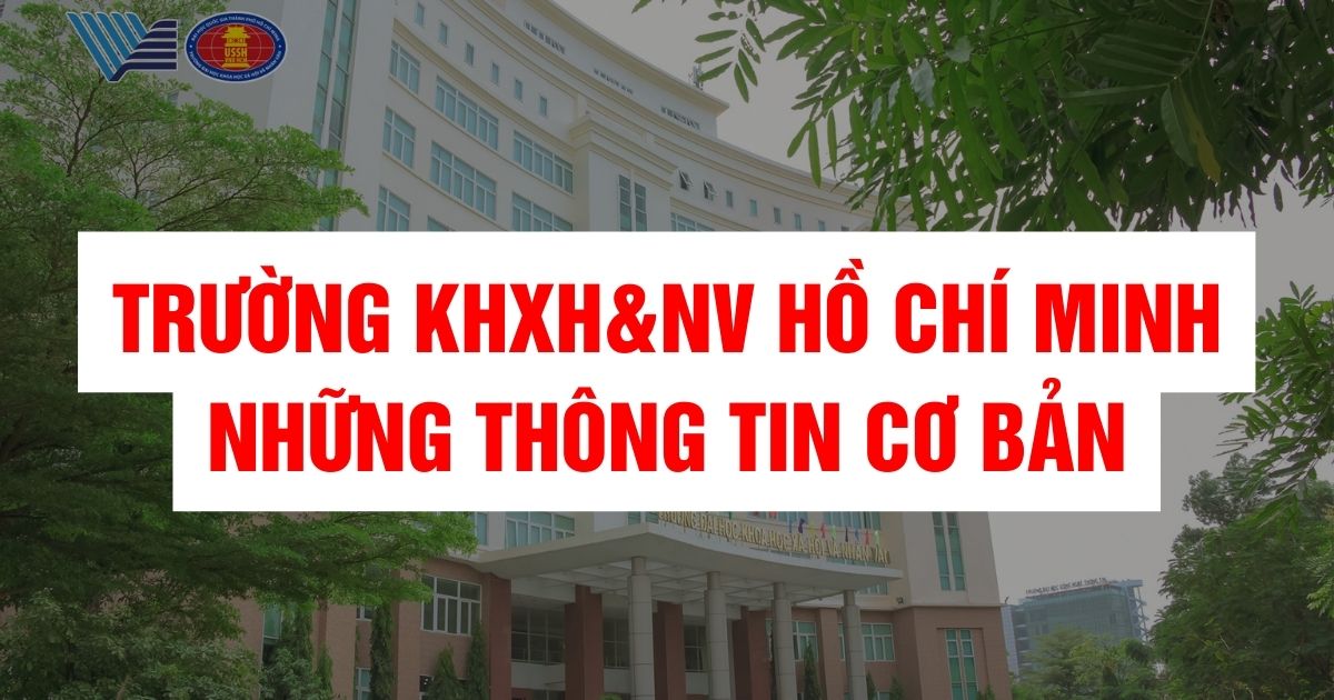 Trường đại học Khoa học xã hội & Nhân văn TP.HCM - Những thông tin cơ bản cần biết