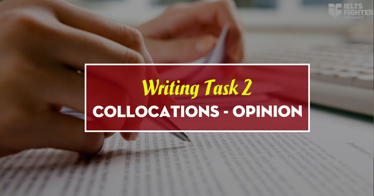 IELTS Writing Task 2 - Các collocations với Opinion