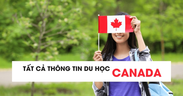 Tất cả thông tin về du học Canada cập nhật mới nhất