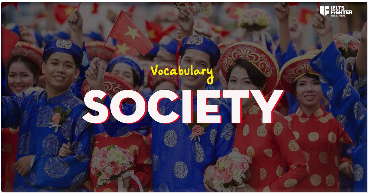 IELTS Vocabulary Society - Từ vựng chủ đề xã hội