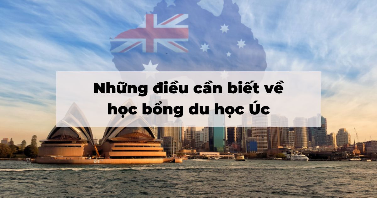 Học bổng du học Úc: Các loại học bổng, điều kiện cần xin học bổng....