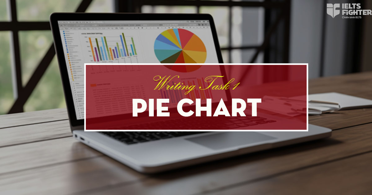 Cách viết IELTS Writing Task 1 Pie Chart
