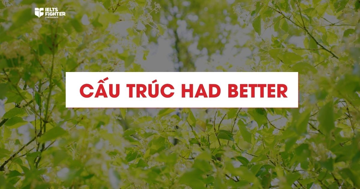 Cấu trúc had better - Cách dùng và bài tập kèm đáp án