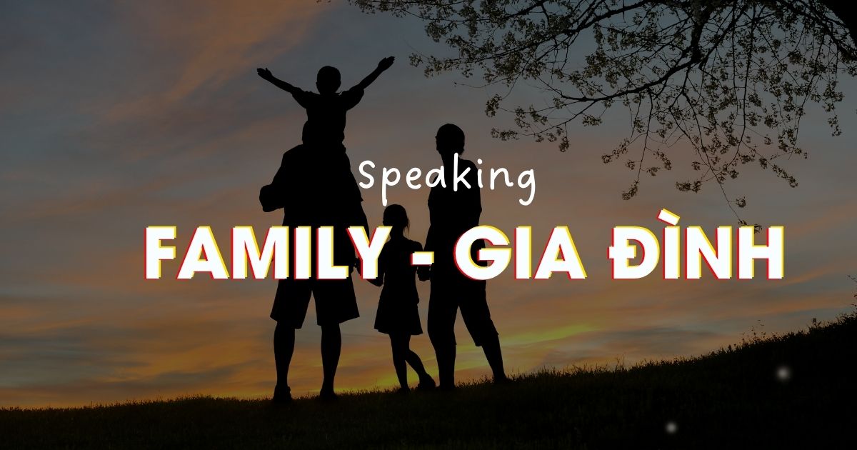 IELTS Speaking topic Family - Chủ đề Gia đình