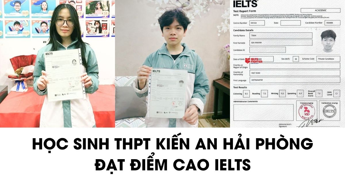 Học sinh THPT Kiến An (Hải Phòng) chia sẻ cách học 7.0+ IELTS