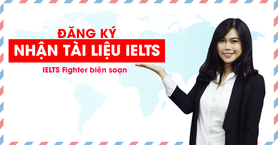 Đăng ký nhận tài liệu IELTS hay nhất từ IELTS Fighter