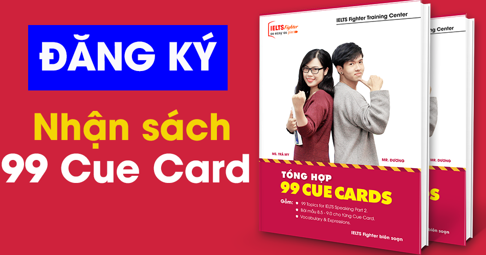 IELTS Speaking - Tổng hợp 99 Cue Cards kinh điển từ IELTS Fighter