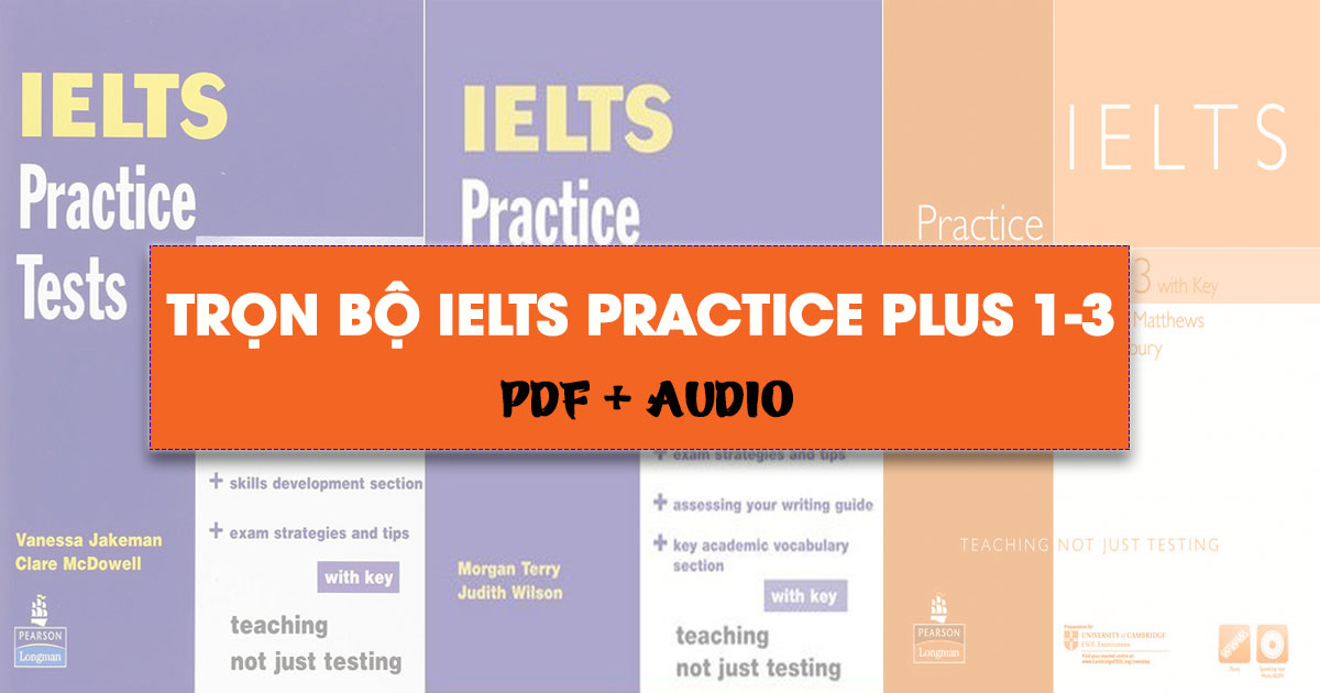 Trọn bộ IELTS Practice Test Plus 1 2 3 (Full Ebook + Audio)