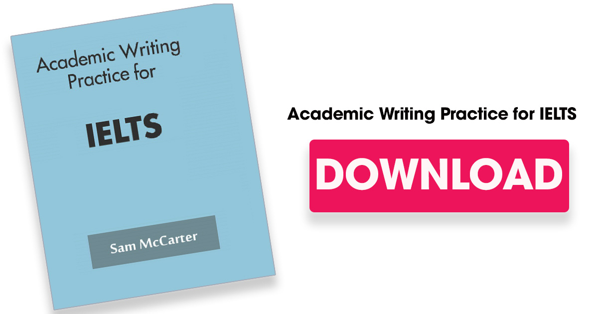 Academic Writing Practice for IELTS by Sam McCarter - Sách tự học Writing nâng cao