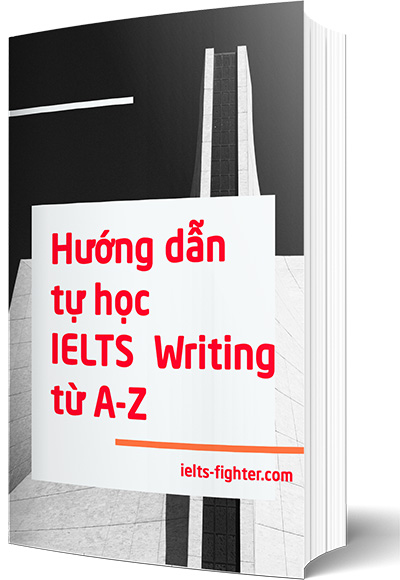 Tài liệu IELTS Fighter biên soạn - Hướng dẫn học Writing từ A-z