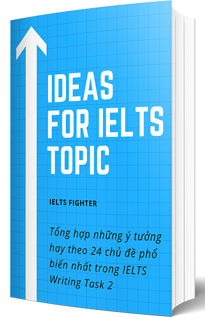 Tài liệu IELTS Fighter biên soạn - Ideas for IELTS topic