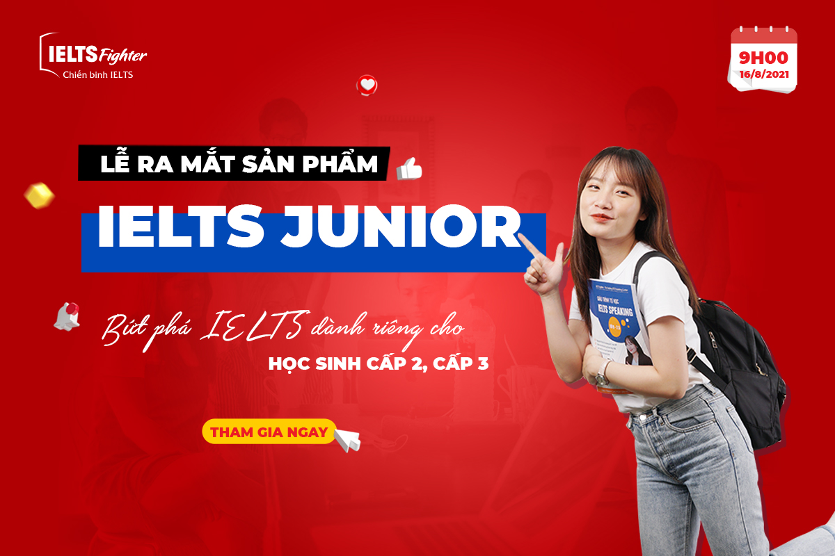 IELTS Fighter chính thức ra mắt sản phẩm IELTS Junior dành cho học sinh Cấp 2, Cấp 3