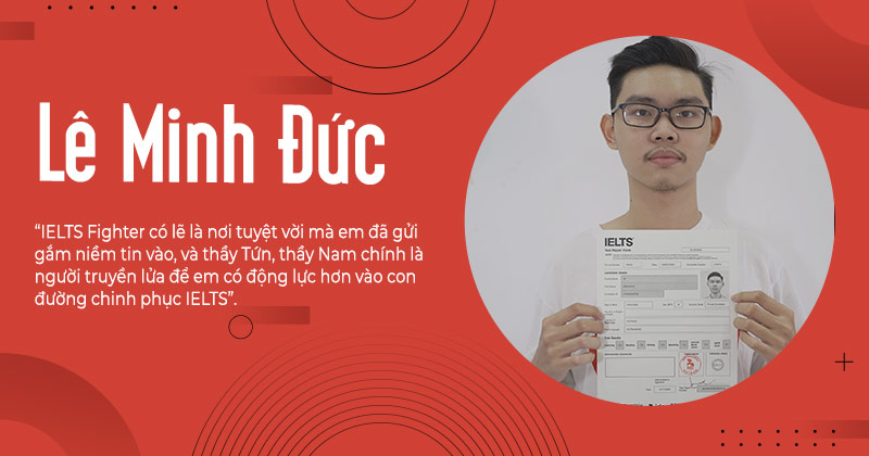 Practice makes perfect – Lê Minh Đức cán đích 7.0 sau 3 tháng luyện thi