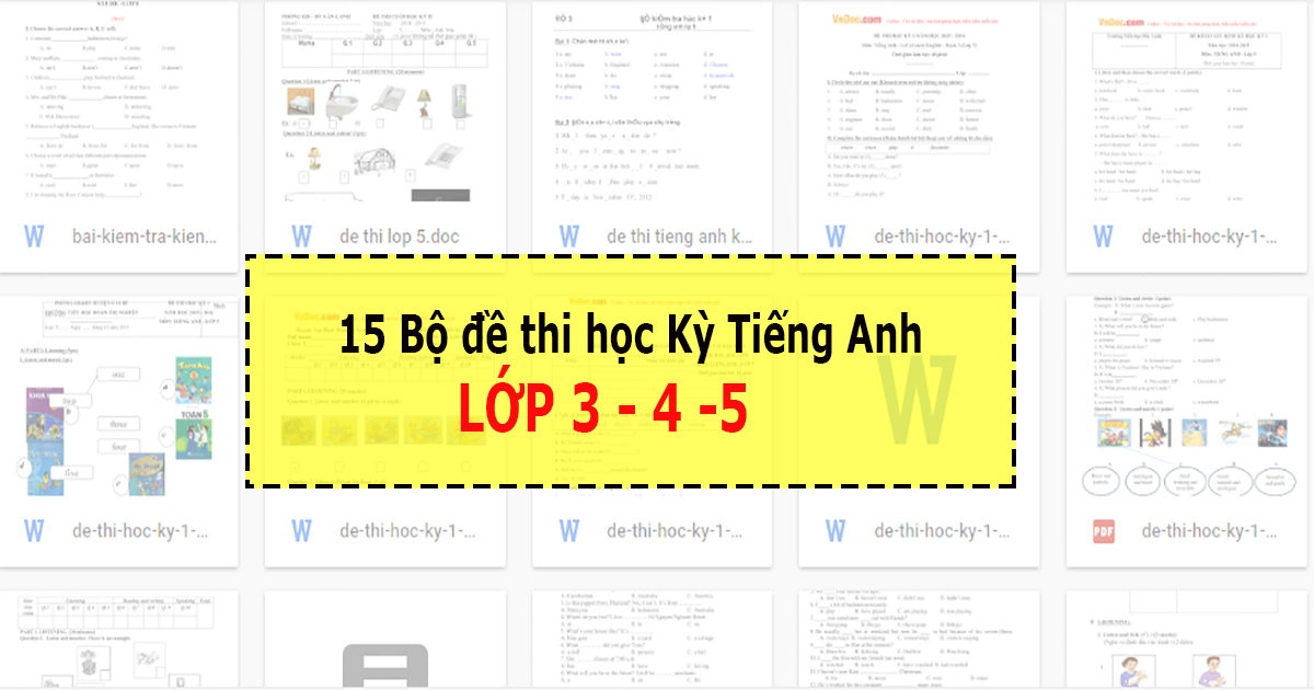Full Bộ đề thi học Kỳ Tiếng Anh Lớp 3, 4, 5 - Có đáp án