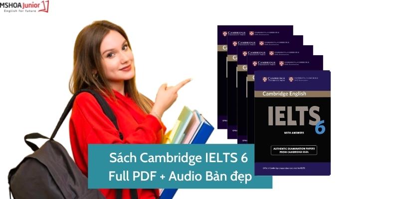 Sách Cambridge Ielts 6 - Full PDF + Audio Bản đẹp