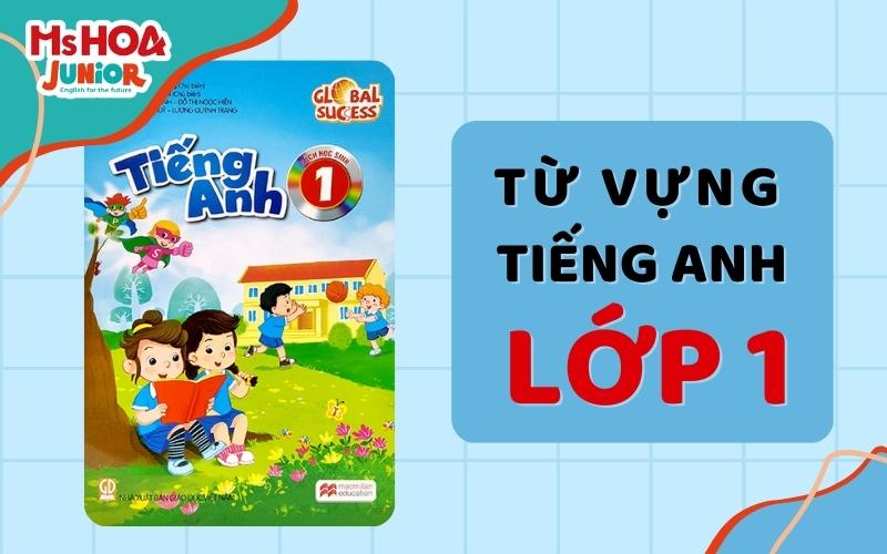 Tổng hợp các từ vựng tiếng Anh lớp 1 - Ảnh minh họa và Phiên âm