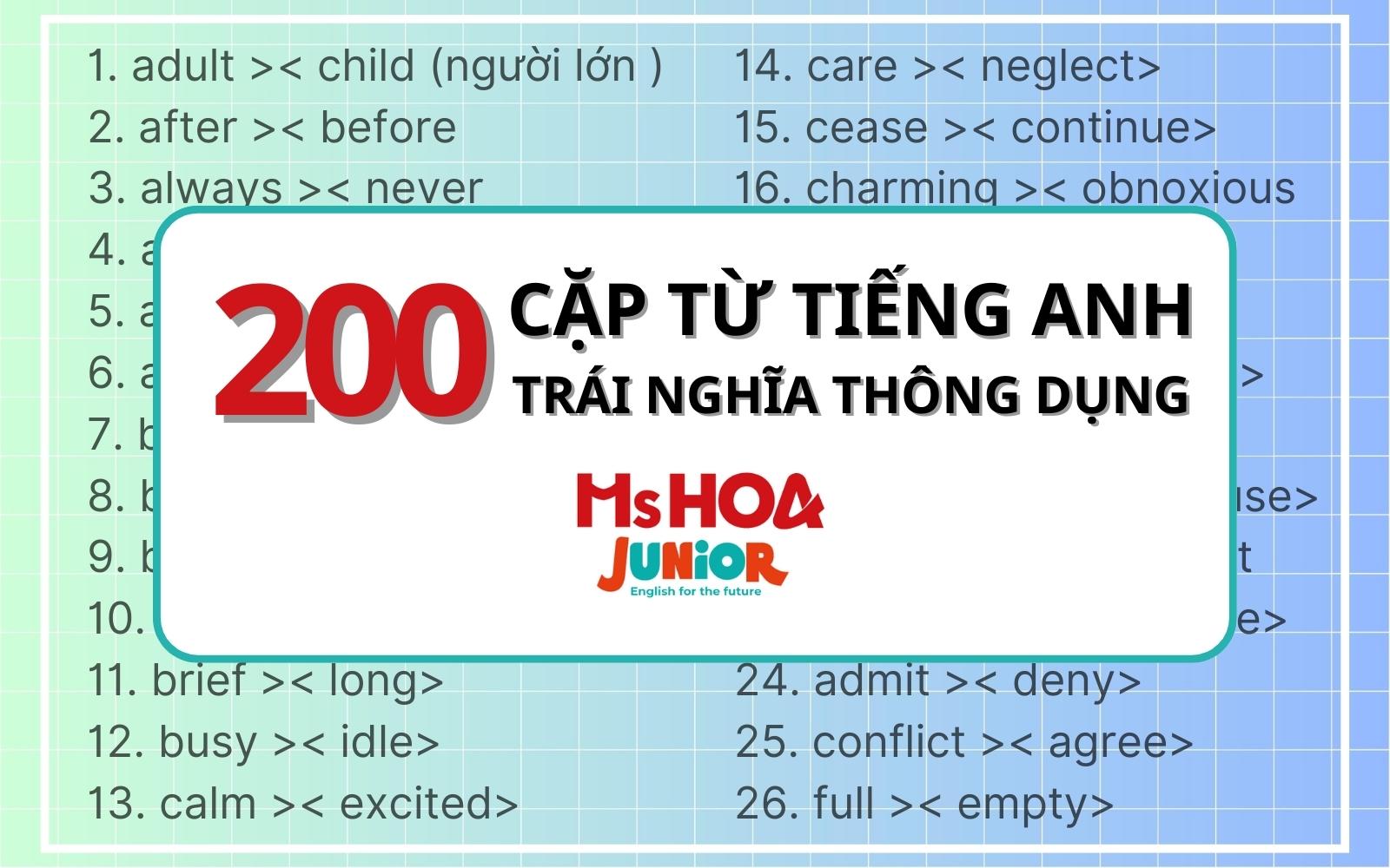 200 Cặp từ trái nghĩa thông dụng trong tiếng Anh tiểu học