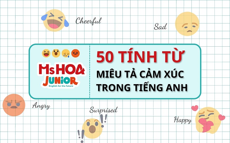 Bộ 50 Tính Từ miêu tả cảm xúc trong tiếng Anh tiểu học