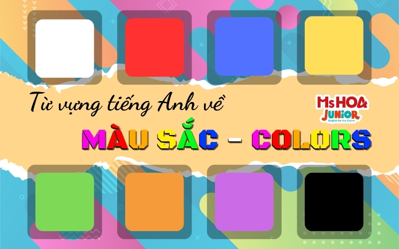 Bỏ túi bộ Từ vựng tiếng Anh chủ đề Màu sắc - Colors