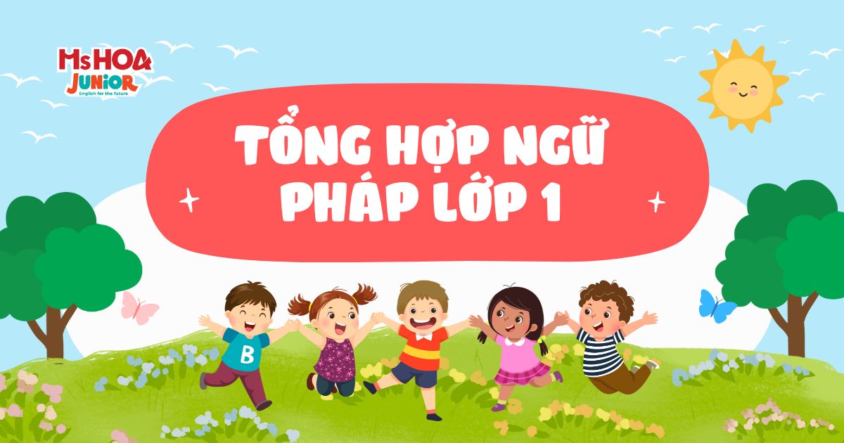 Tổng hợp ngữ pháp tiếng Anh lớp 1 theo sách Global Success