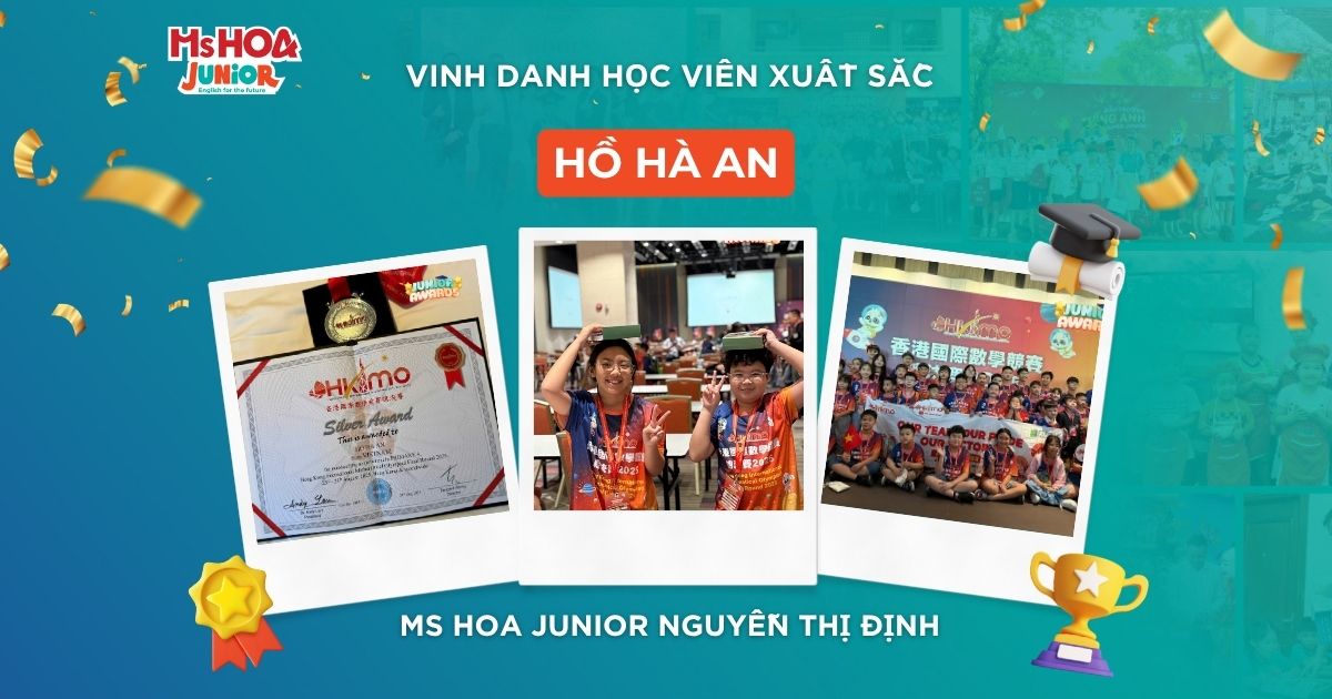 Tự hào học viên xuất sắc Hồ Hà An – “Chiến binh nhí” Ms Hoa Junior Nguyễn Thị Định giành Huy chương Bạc Toán Quốc tế tại Hồng Kông