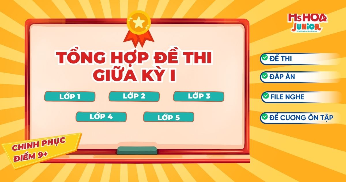 TỔNG HỢP ĐỀ THI THỬ GIỮA HỌC KỲ 1 TIỂU HỌC [FULL: ĐỀ – ĐÁP ÁN – FILE NGHE– ĐỀ CƯƠNG ÔN TẬP]