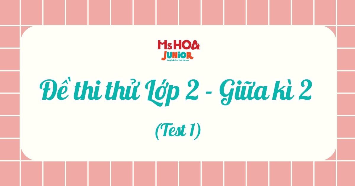 Đề thi thử BGD - Lớp 2 - Giữa kì 2 - Test 1