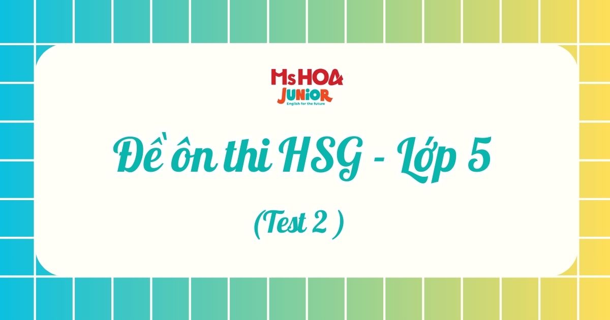 MHJ - Đề ôn thi HSG - Lớp 5 - Test 2