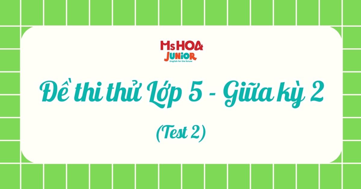 Đề thi thử BGD - Lớp 5 - Giữa kì 2 - Test 2
