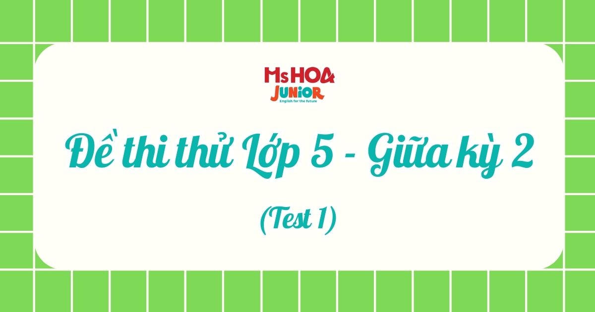 Đề thi thử BGD - Lớp 5 - Giữa kì 2 - Test 1
