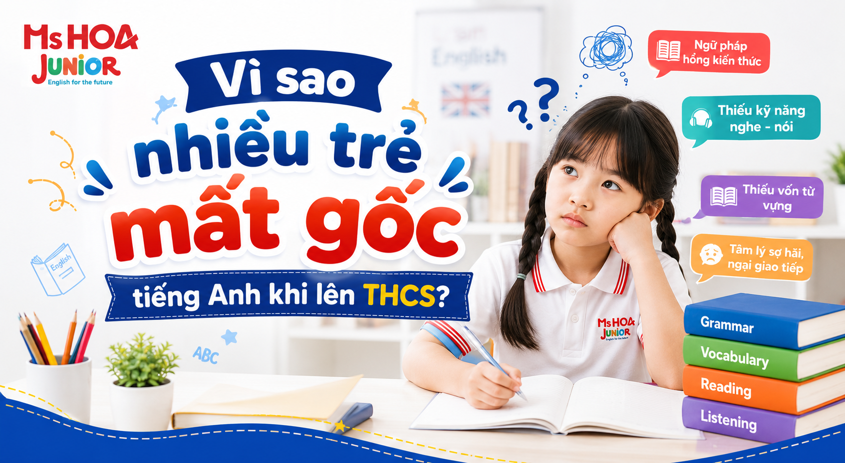 Vì sao nhiều trẻ mất gốc tiếng Anh khi lên THCS?