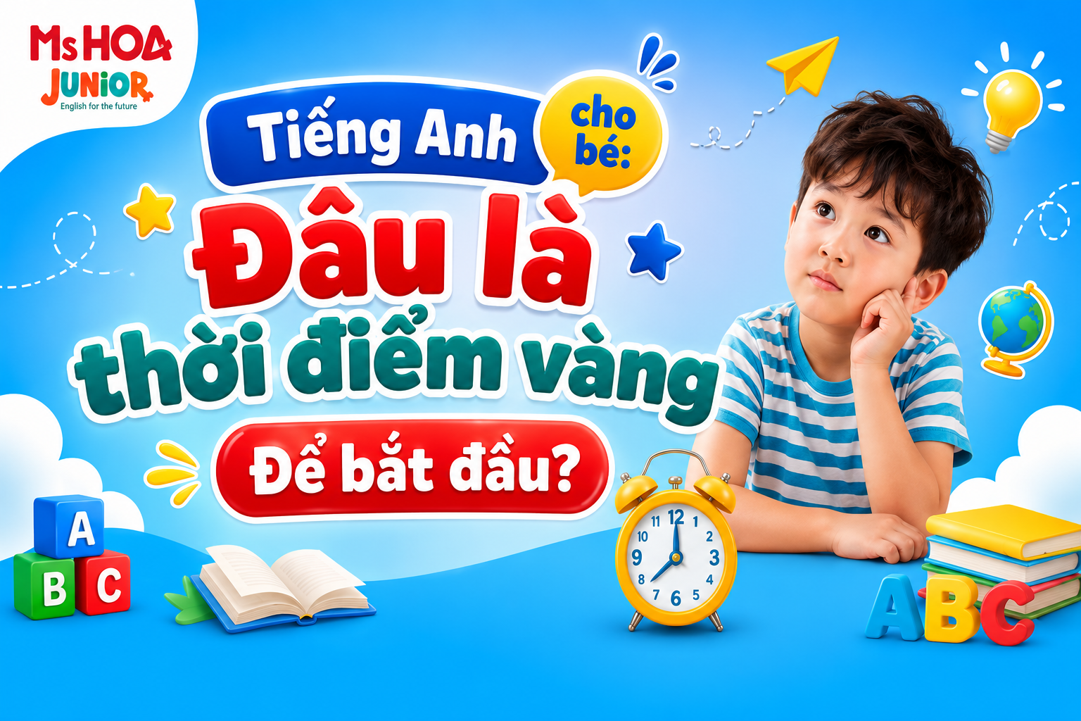 Tiếng Anh cho bé: đâu là thời điểm vàng để bắt đầu?