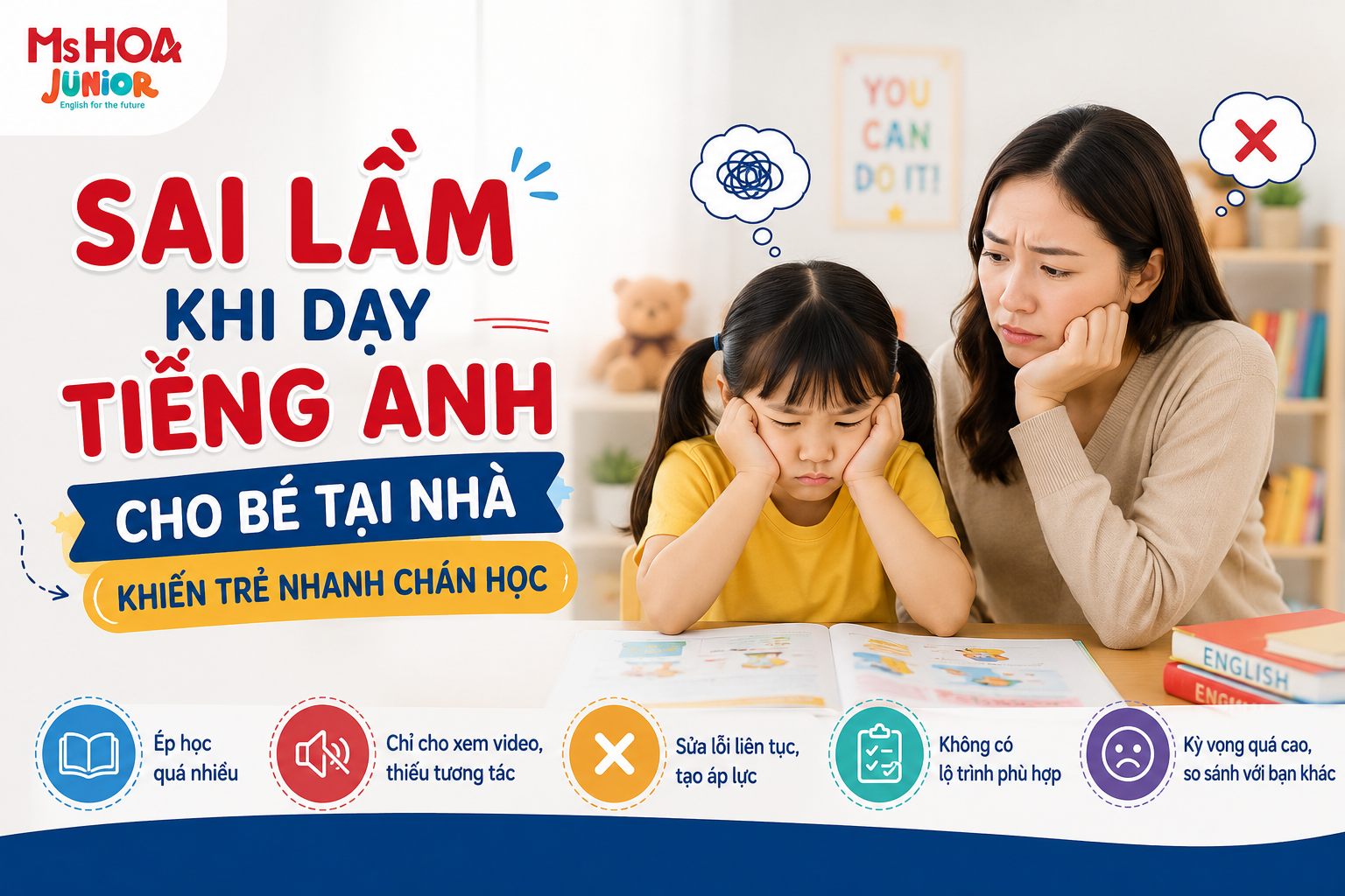 Sai lầm khi dạy tiếng Anh cho bé tại nhà khiến trẻ nhanh chán học