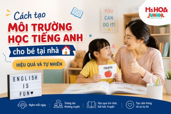 Cách tạo môi trường học tiếng Anh cho bé tại nhà hiệu quả và tự nhiên