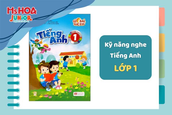 Trọn bộ kiến thức kỹ năng nghe tiếng Anh lớp 1: Học gì và cần đạt được những gì?