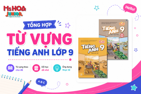 Tổng hợp từ vựng Tiếng Anh 9 Global Success theo 12 Unit
